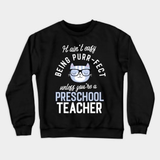 Preschool Teacher Cat Lover Gifts - It ain't easy being Purr Fect Crewneck Sweatshirt